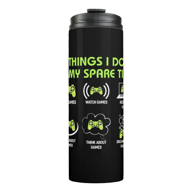 Gamer Gift | Things Gamer Do In My Spare Time Thermal Tumbler (Front)