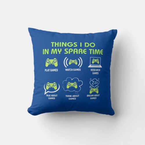 Gamer Gift  Things Gamer Do In My Spare Time Throw Pillow