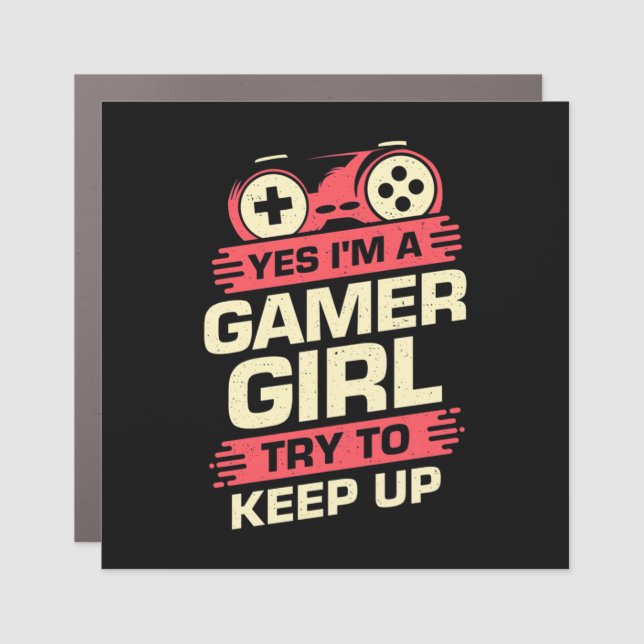 Gamer Gift | Yes I Am A Gamer Girl Car Magnet (Front)