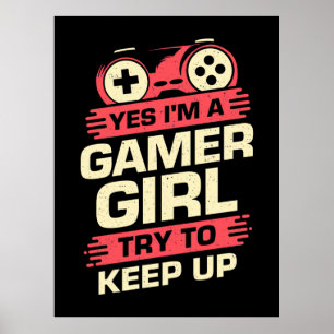 Gamer Gift Yes I Am A Gamer Girl Poster