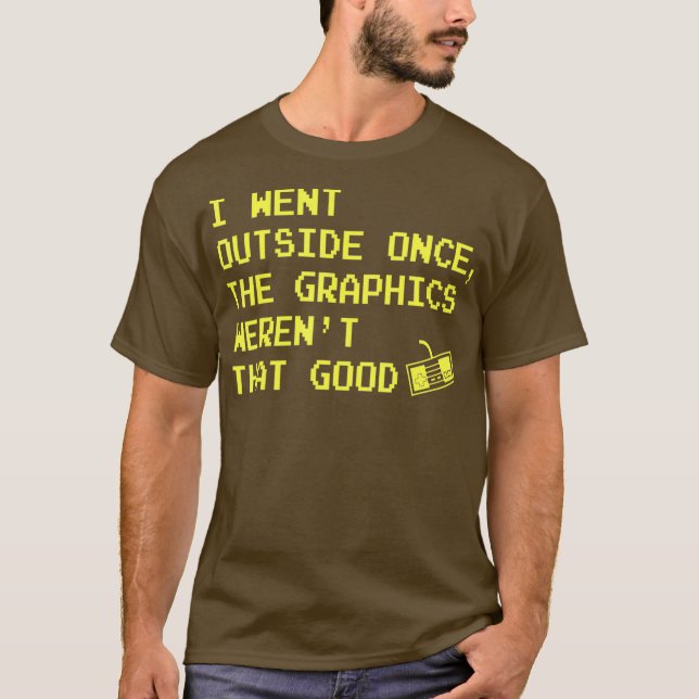 Gamer Gifts for Teen Boys  I Went Outside Once T-Shirt (Front)