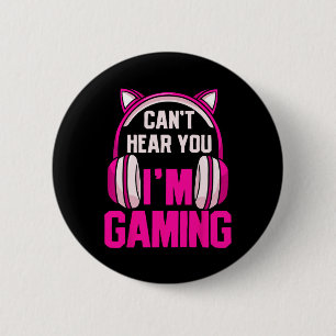 Gamer Girl Gaming I Can't Hear You I'm Gaming Vide Button