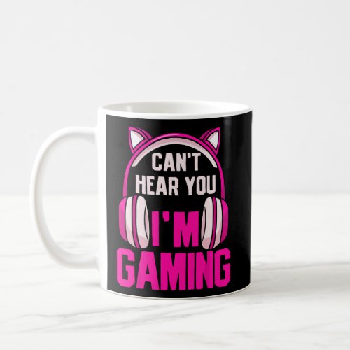 Gamer Girl Gaming I Cant Hear You Im Gaming Vide Coffee Mug