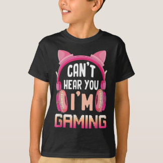 Gamer Girl Gaming I Cant Hear You Im Gaming Video T-Shirt