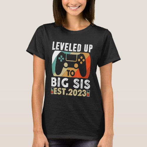 Gamer Girl I Leveled Up To Big Sister Est 2023 T_Shirt
