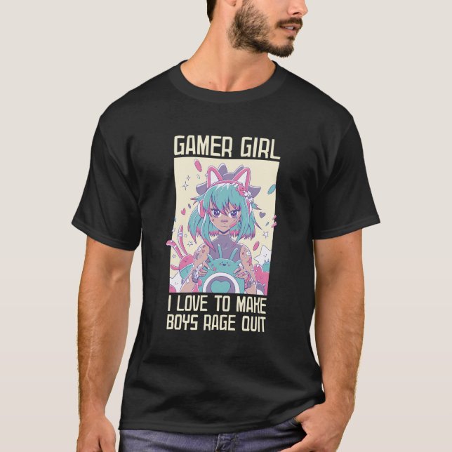 Gamer Girl - I Love To Make Boys Rage Quit E-Girl  T-Shirt (Front)
