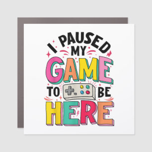 Gamer Girl I Paused My Game To Be Here Funny Video Car Magnet