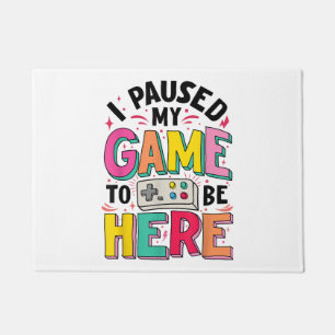Gamer Girl I Paused My Game To Be Here Funny Video Doormat