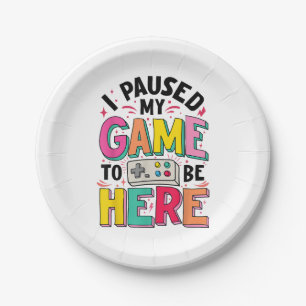 Gamer Girl I Paused My Game To Be Here Funny Video Paper Plates