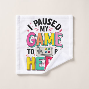 Gamer Girl I Paused My Game To Be Here Funny Video Wash Cloth
