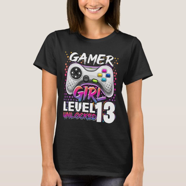 Gamer Girl Level 13 Unlocked Video Game 13th Birth T-Shirt (Front)