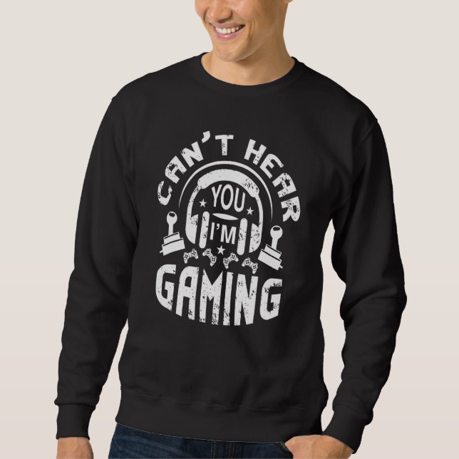 Gamer Headset Can T Hear You I M Gaming 8 Sweatshirt (Front)