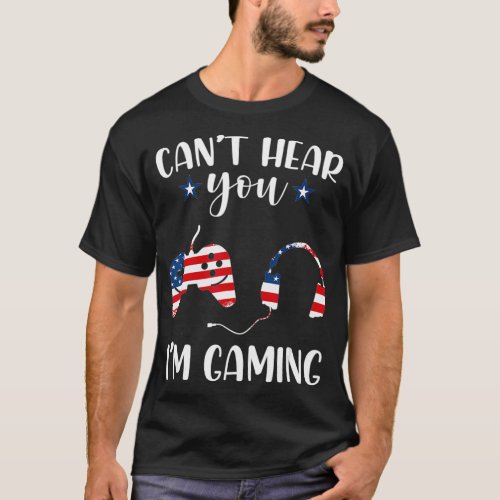 Gamer Headset Cant Hear You Im Gaming 4th of T_Shirt