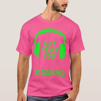 Gamer Headset saying Gaming Cant Hear You Im Gamin T-Shirt