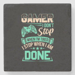 Gamer I Stop When I Am Done Stone Coaster