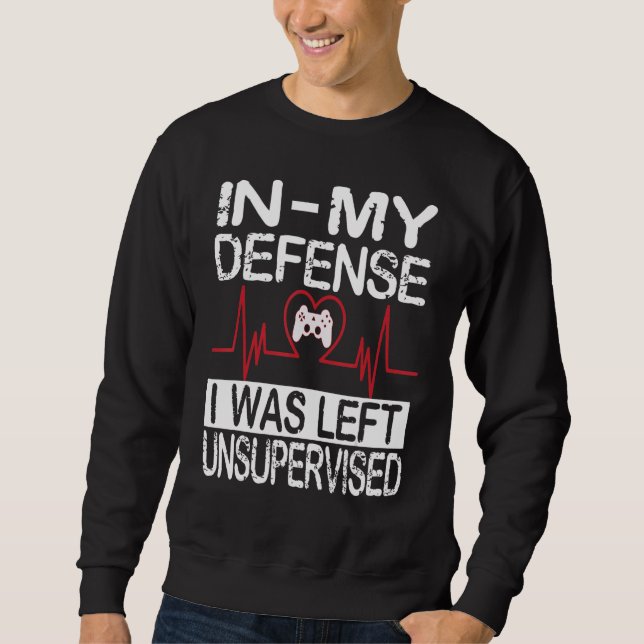 gamer i was left unsupervised game controller hear sweatshirt (Front)