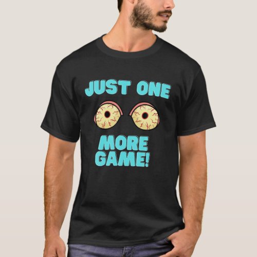 Gamer Just One More Game Funny Video Games Control T_Shirt