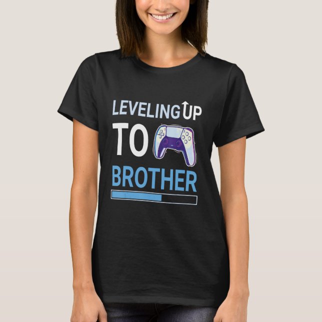 Gamer Leveling Up To Brother Loading Happy Me Sist T-Shirt (Front)