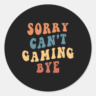 Gamer Mom Gag Sorry Can't Gaming Bye Video Games L Classic Round Sticker