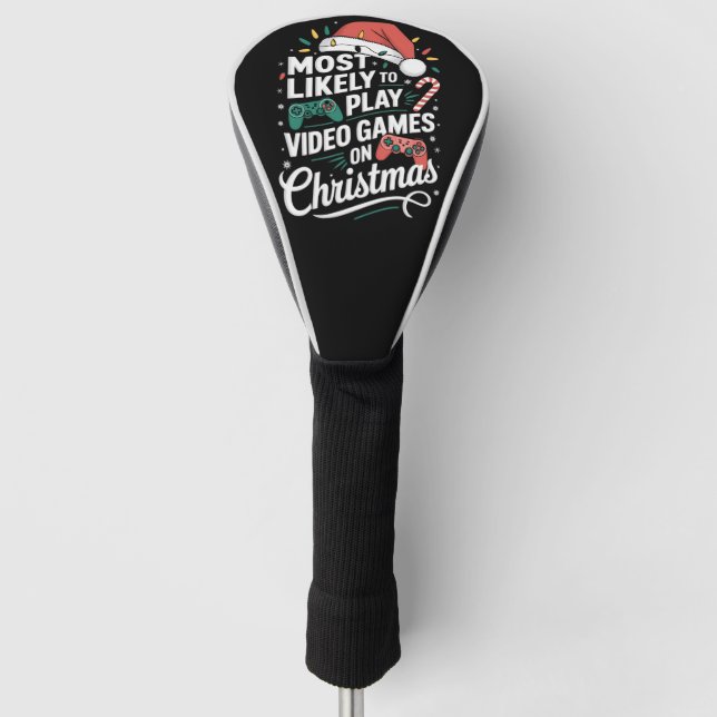 Gamer Most Likely To Play Video Games On Christmas Golf Head Cover (Front)