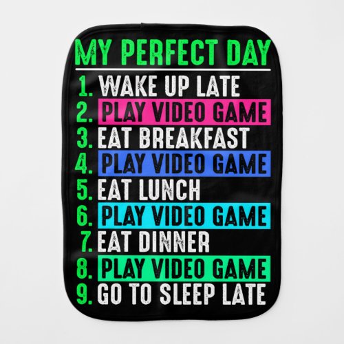 Gamer My Perfect Day Play Video Games     Baby Burp Cloth
