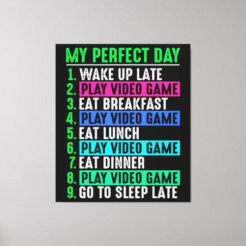 Gamer My Perfect Day Play Video Games     Canvas Print