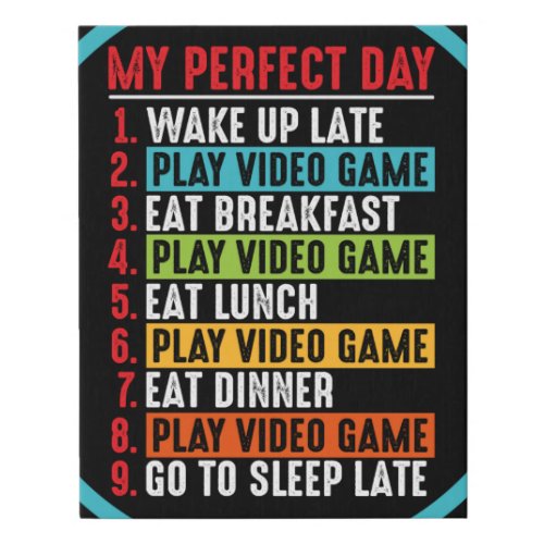 Gamer My Perfect Day Play Video Games    Faux Canvas Print