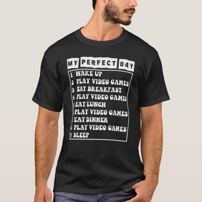 Gamer My Perfect Day Play Video Games Funny Teen B T-Shirt (Front)