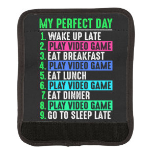 Gamer My Perfect Day Play Video Games Luggage Handle Wrap