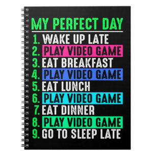 Gamer My Perfect Day Play Video Games Notebook