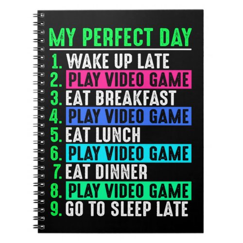 Gamer My Perfect Day Play Video Games     Notebook