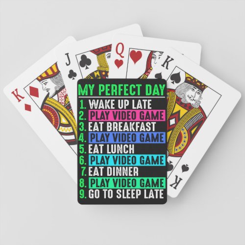 Gamer My Perfect Day Play Video Games      Poker Cards