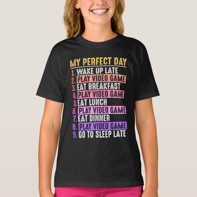 Gamer My Perfect Day Play Video Games  T-Shirt (Front)