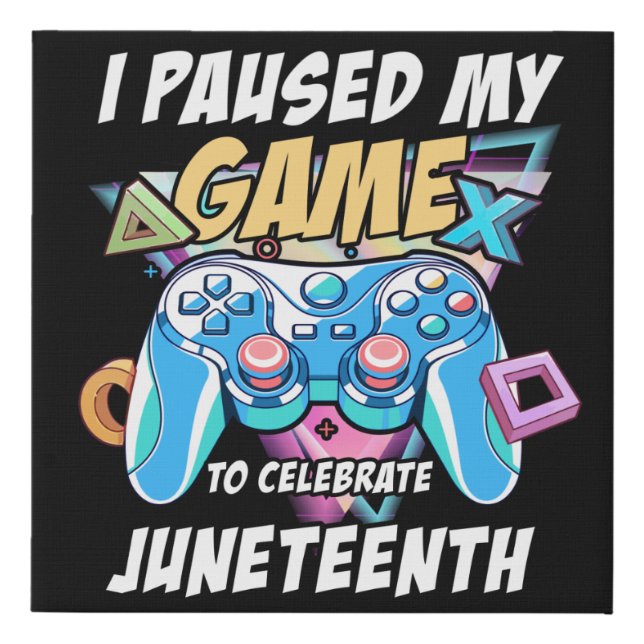Gamer Paused My Video Game To Celebrate Juneteenth Faux Canvas Print (Front)