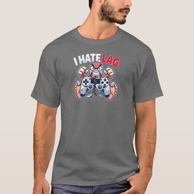 Gamer Rage: I Hate Lag T-Shirt (Front)