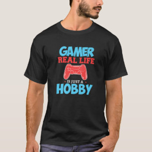 Gamer Real Life Is Just A Hobby Controller Gaming T-Shirt