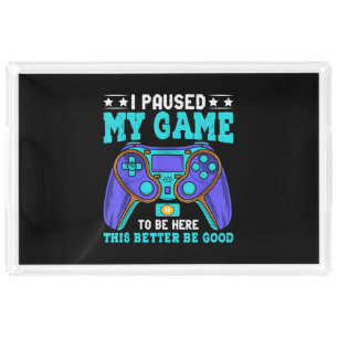 Gamer Shirt Boys Men Kids Teens Paused My Game To Acrylic Tray
