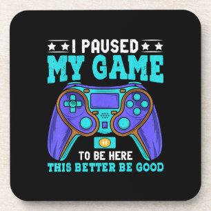 Gamer Shirt Boys Men Kids Teens Paused My Game To Beverage Coaster
