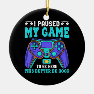Gamer Shirt Boys Men Kids Teens Paused My Game To  Ceramic Ornament