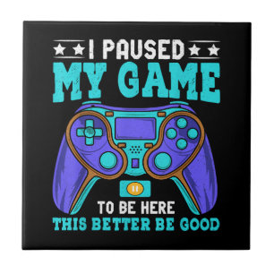 Gamer Shirt Boys Men Kids Teens Paused My Game To Ceramic Tile