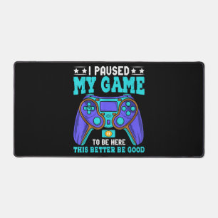 Gamer Shirt Boys Men Kids Teens Paused My Game To Desk Mat