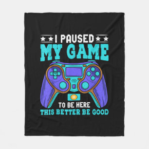 Gamer Shirt Boys Men Kids Teens Paused My Game To Fleece Blanket