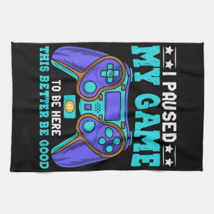 Gamer Shirt Boys Men Kids Teens Paused My Game To Kitchen Towel