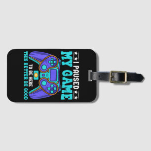 Gamer Shirt Boys Men Kids Teens Paused My Game To  Luggage Tag