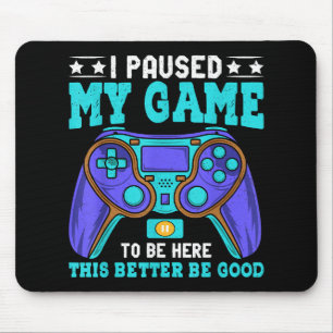Gamer Shirt Boys Men Kids Teens Paused My Game To Mouse Pad