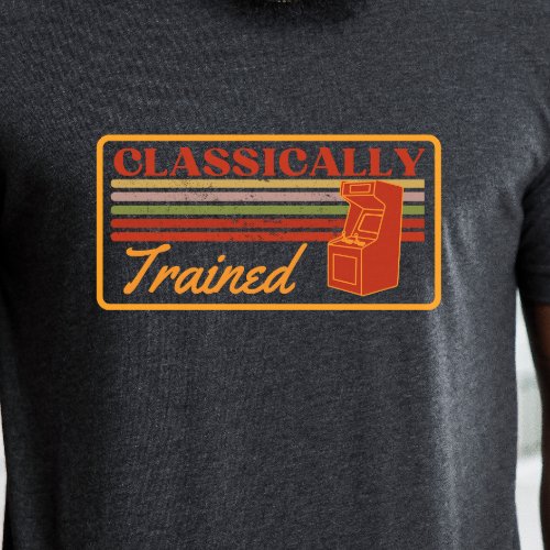 Gamer Shirt _ Classically Trained Arcade Gamer