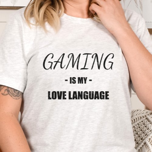 Gamer Shirt _ Gaming is my love language