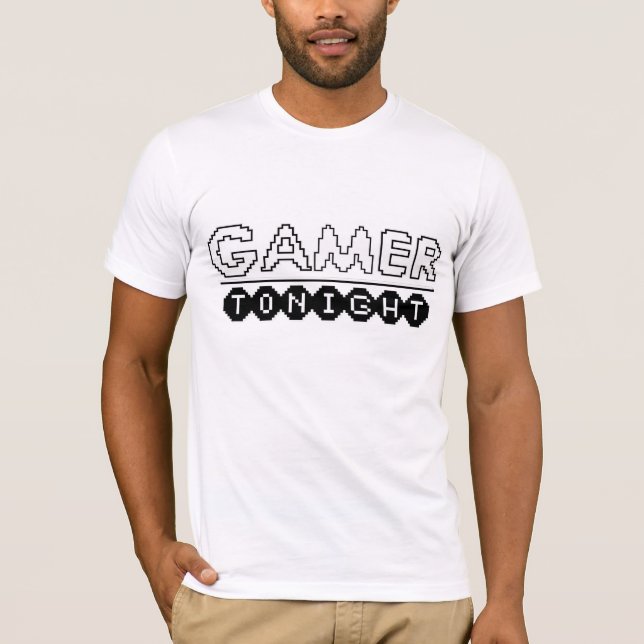 Gamer Tonight Shirt! T-Shirt (Front)
