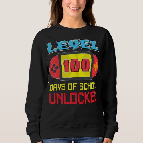 Gamer Video Level 100 Days Of School Unlocked Game Sweatshirt