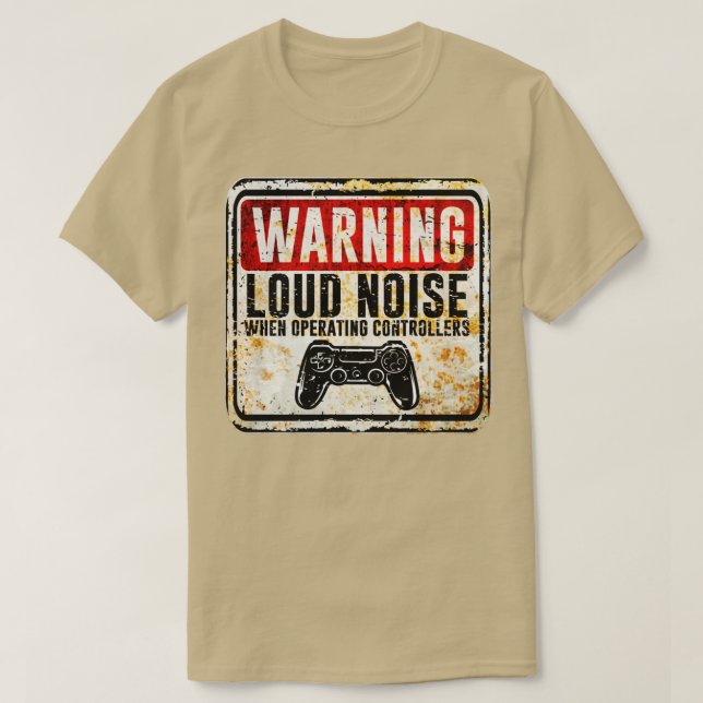 Gamer Warning Loud Noise When Operating Controller T-Shirt (Design Front)